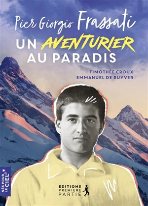 Pier Giorgio Frassati : un aventurier au paradis - Emmanuel De Ruyver