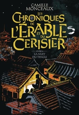 Les chroniques de l'érable et du cerisier. Vol. 4. La nuit du tengu - Camille Monceaux