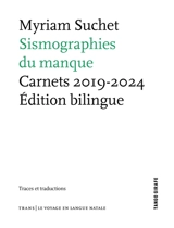 Sismographies du manque : carnets 2019-2024 : traces et traductions - Myriam Suchet