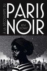 A la découverte du Paris noir : balade au coeur de l'histoire noire de la Ville lumière - Kévi Donat