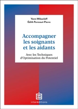 Accompagner les soignants et les aidants : avec les techniques d'optimisation du potentiel - Yann Mikaeloff