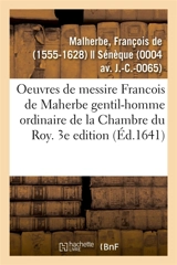 Les oeuvres de messire Francois de Maherbe gentil-homme ordinaire de la Chambre du Roy. 3e edition - François de Malherbe