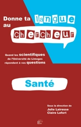Donne ta langue au chercheur : quand les scientifiques de l'Université de Limoges répondent à vos questions. Thématique santé