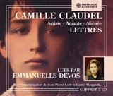 Camille Claudel : artiste, amante, aliénée : lettres - Camille Claudel