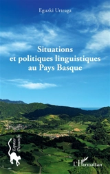 Situations et politiques linguistiques au Pays basque - Eguzki Urteaga