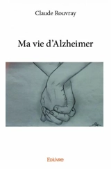 Ma vie d'alzheimer - Claude de Rouvray