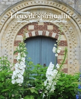 Lieux de spiritualité : Normandie : chapelles, églises, cathédrales et monastères - Benoît Delplanque