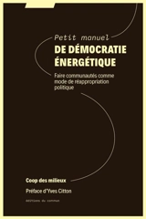 Petit manuel de démocratie énergétique : faire communautés comme mode de réappropriation politique - Coop des milieux (Lyon)