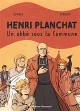 Henri Planchat : un abbé sous la Commune - Thomas Oswald