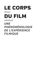 Le corps du film : une phénoménologie de l'expérience filmique - Vivian Carol Sobchack