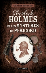 Sherlock Holmes et les mystères du Périgord : une enquête inédite de Sherlock Holmes - Jérémy Bouquin