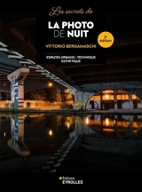 Les secrets de la photo de nuit : espaces urbains, technique, esthétique - Vittorio Bergamaschi