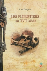 Les flibustiers au XVIIe siècle - E. de Corgnac