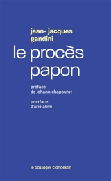 Le procès Papon : histoire d'une ignominie ordinaire au service de l'Etat - Jean-Jacques Gandini
