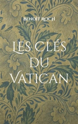 Les Clés du Vatican - Benoît Roch