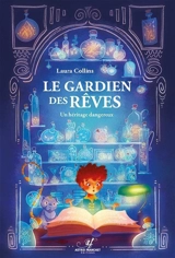 Le gardien des rêves : un héritage dangereux - Laura Collins