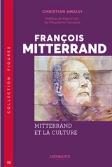 François Mitterrand : Mitterrand et la culture - Christian Amalvi