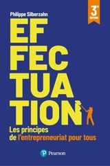 Effectuation : les principes de l'entrepreneuriat pour tous - Philippe Silberzahn