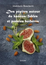Des pépites autour du kanoun, fables et poésies berbères - Abdelaziz Boucherit