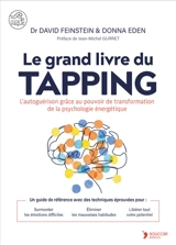 Le grand livre du tapping : l'autoguérison grâce au pouvoir de transformation de la psychologie énergétique : un guide de référence avec des techniques éprouvées pour surmonter les émotions difficiles, éliminer les mauvaises habitudes, libérer tout v - David Feinstein