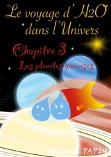 Le voyage d'H2O dans l'Univers : Chapitre 3 : Les planètes gazeuses - Mélanie Papin