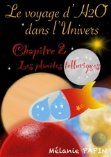 Le voyage d'H2O dans l'Univers : Chapitre 2 : Les planètes telluriques - Mélanie Papin
