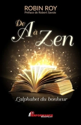 De A à Zen : L'alphabet du bonheur - Robin Roy