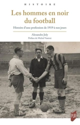 Les hommes en noir du football : histoire d'une profession de 1919 à nos jours - Alexandre Joly