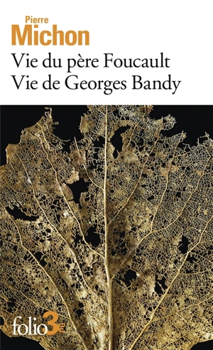 Vie du père Foucault. Vie de Georges Bandy - Pierre Michon
