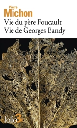 Vie du père Foucault. Vie de Georges Bandy - Pierre Michon