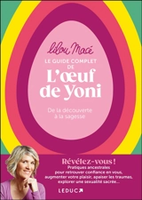 Le guide complet de l'oeuf de Yoni : de la découverte à la sagesse - Lilou Macé