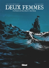Deux femmes : une histoire de Mary Read et Anne Bonny - Arnaud Le Gouëfflec