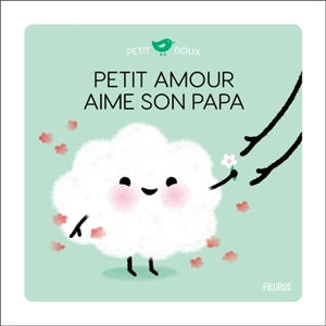 Petit amour aime son papa - Nadine Brun-Cosme