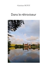Dans le rétroviseur - Christian Dupuy