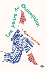 Les peurs de Conception - Agnès Desarthe
