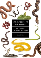 Les serpents du monde : le guide du naturaliste - Mark O'Shea