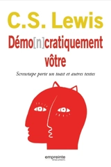 Démo(n)cratiquement vôtre : Screwtape porte un toast... et autres textes - Clive Staples Lewis