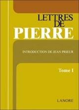 Lettres de Pierre. Vol. 1 - Pierre Monnier