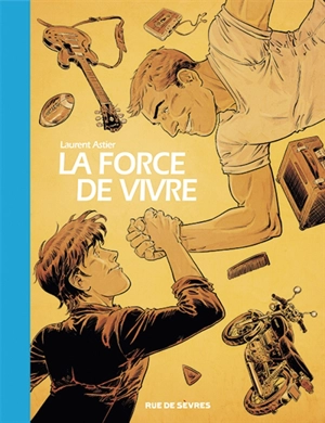 La force de vivre - Laurent Astier