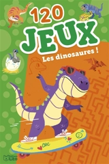120 jeux : les dinosaures ! - Eléonore Della Malva