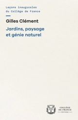 Jardins, paysage et génie naturel - Gilles Clément