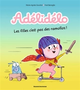 Adélidélo. Vol. 11. Les filles c'est pas des ramollos ! - Marie-Agnès Gaudrat