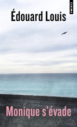 Monique s'évade - Edouard Louis