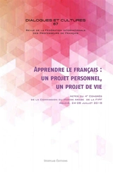 Apprendre le français : un projet personnel, un projet de vie : Actes du 4e Congrès de la Commission du Monde Arabe de la FIPF, Agadir, 24-28 juillet 2018 - FIPF