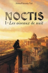 Noctis. Vol. 1. Les oiseaux de nuit - Anna-Victoria Val