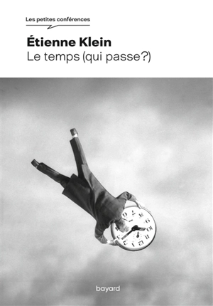 Le temps (qui passe ?) - Etienne Klein