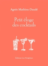 Petit éloge des cocktails - Agnès Mathieu-Daudé