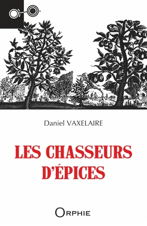 Les chasseurs d'épices - Daniel Vaxelaire