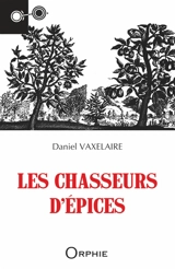 Les chasseurs d'épices - Daniel Vaxelaire