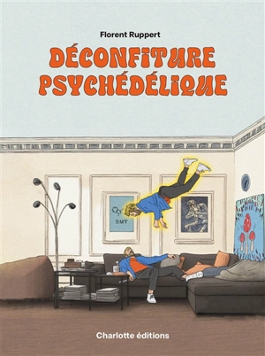 Déconfiture psychédélique - Florent Ruppert